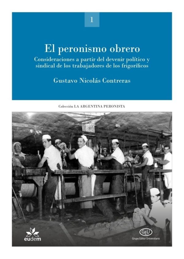 Peronismo obrero, el. Consideraciones a partir del devenir político y sindical de los trabajadores d