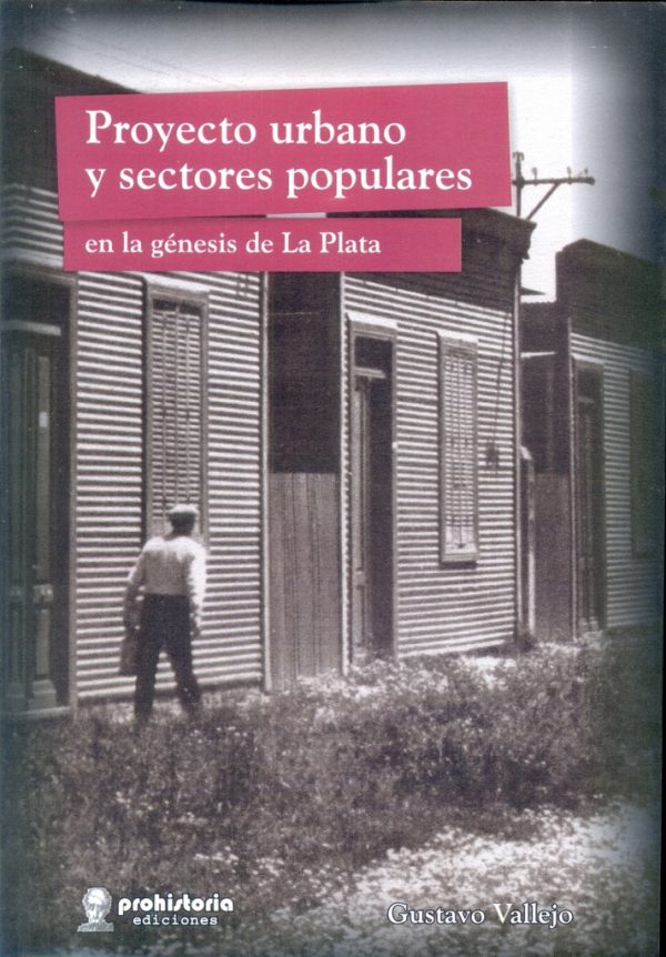 Proyecto urbano y sectores populares en la genesis de La Plata