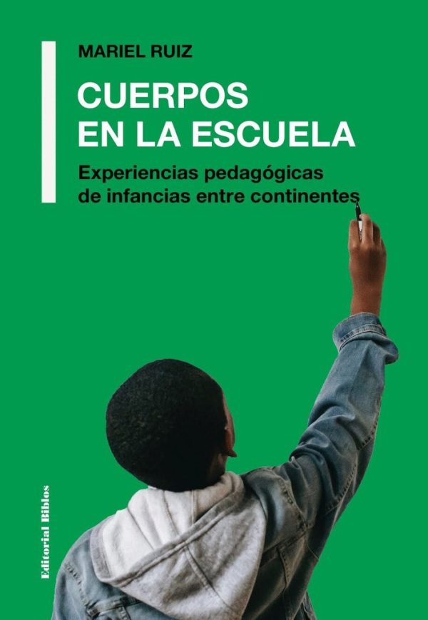 Cuerpos en la escuela. Experiencias pedagógicas de infancias entre continentes
