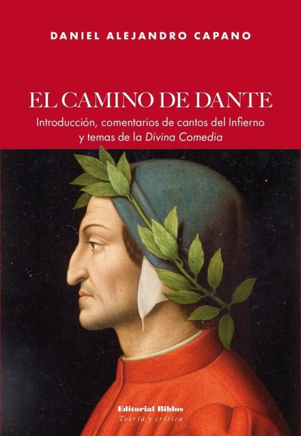 El camino de Dante. Introducción, comentarios de cantos del Infierno y temas de la Divina Comedia