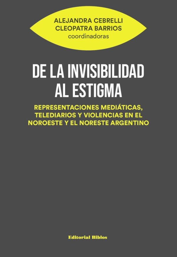 De la invisibilidad al estigma. Representaciones mediáticas, telediarios y violencias en el noroeste