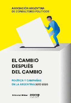 El cambio después del cambio.  Política y campañas en la Argentina, 2015-2020