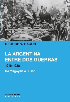 La Argentina entre dos guerras, 1916-1938. De Yrigoyen a Justo