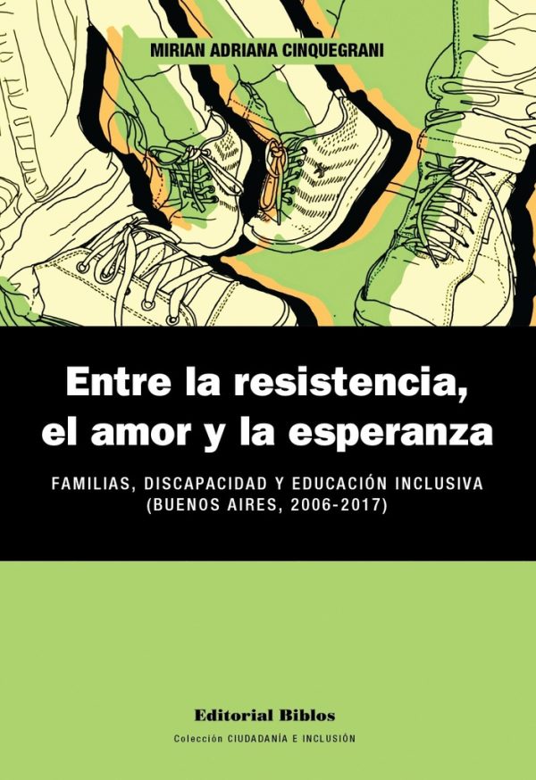 Entre la resistencia, el amor y la esperanza. Familias, discapacidad y educación inclusiva (Buenos A