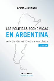 Las políticas económicas en Argentina. Una visión histórica y analítica