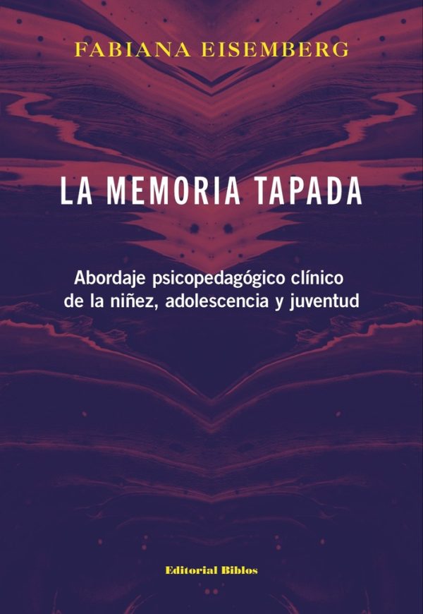 La memoria tapada. Abordaje psicopedagógico clínico de la niñez, adolescencia y juventud