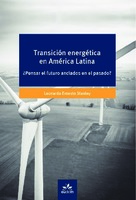 9789878997407_spa.pdf Transición energética en América Latina : ¿pensar el futuro anclados en el pasado?