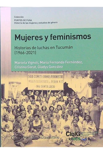 D_NQ_NP_670434-MLU74262401041_012024-O GEU. Col. PF. 8. Mujeres y feminismos. Historias de luchas en Tucumán (1966-2021)