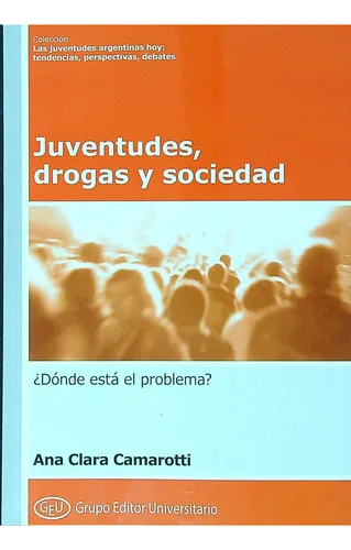 D_NQ_NP_969568-MLU75192381042_032024-O GEU. Col. JAH. 44. Juventudes, drogas y sociedad. ¿Dónde está el problema?