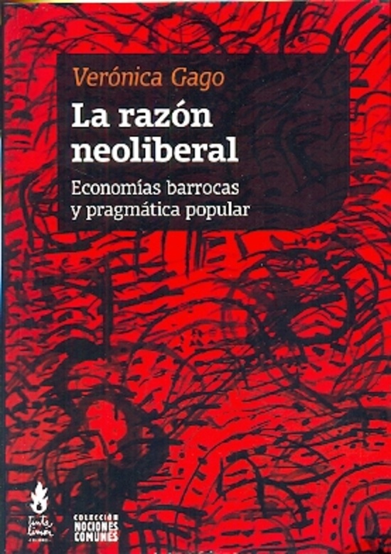 La razon neoliberal. Economías barrocas y pragmatica popular