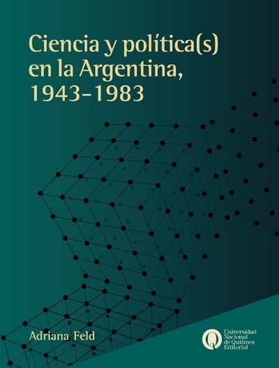 Ciencia y políticas en la Argentina, 1943-1983