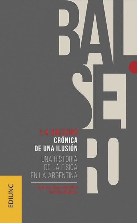 J. A. Balseiro. Crónica de una ilusión