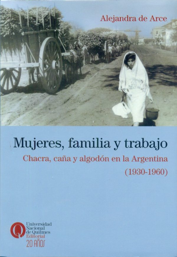 Mujeres, familia y trabajo. Chacra, caña y algodón en la Argentina
