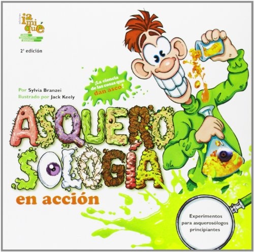 Asquerosologia en accion/ Hands-on Grossology (Spanish Edition)