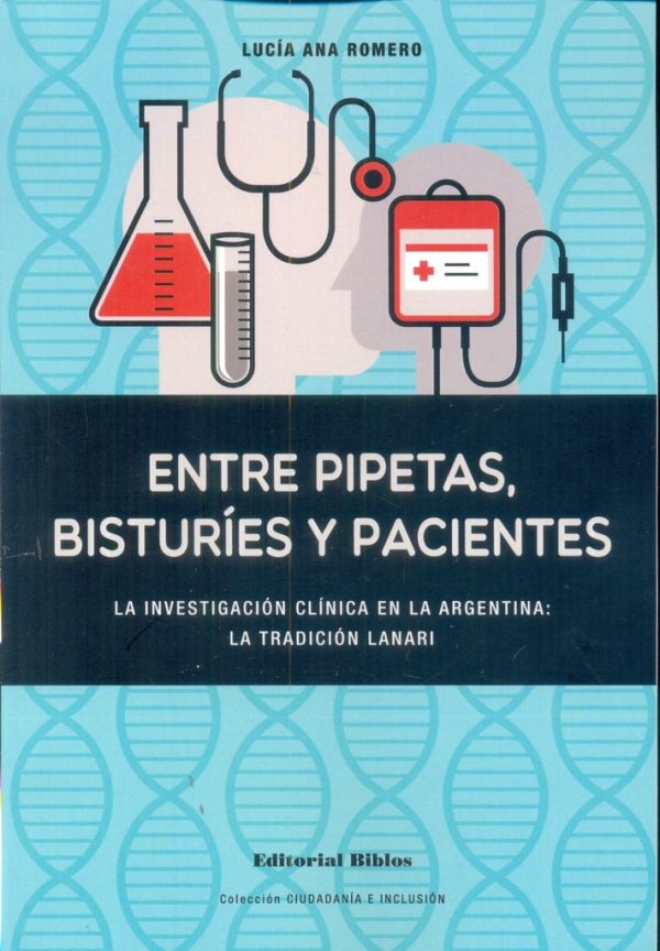Entre pipetas, bisturíes y pacientes. La investigación clínica en la Argentina: la tradición Lanari