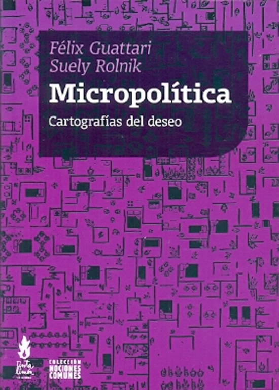 Micropolítica. Cartografía del deseo