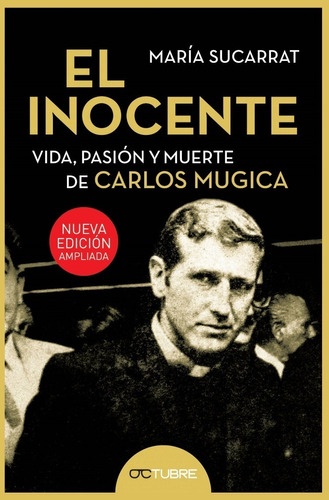 El inocente. Vida, pasión y muerte de carlos Mugica