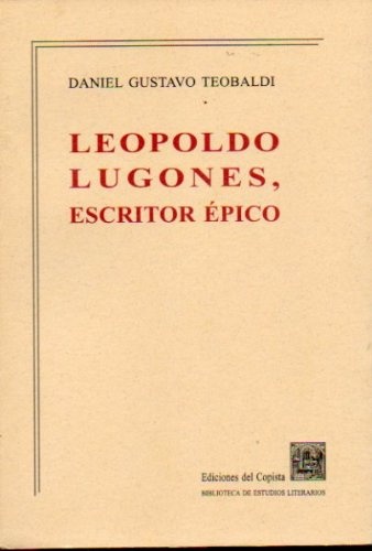 Leopoldo Lugones, escritor épico