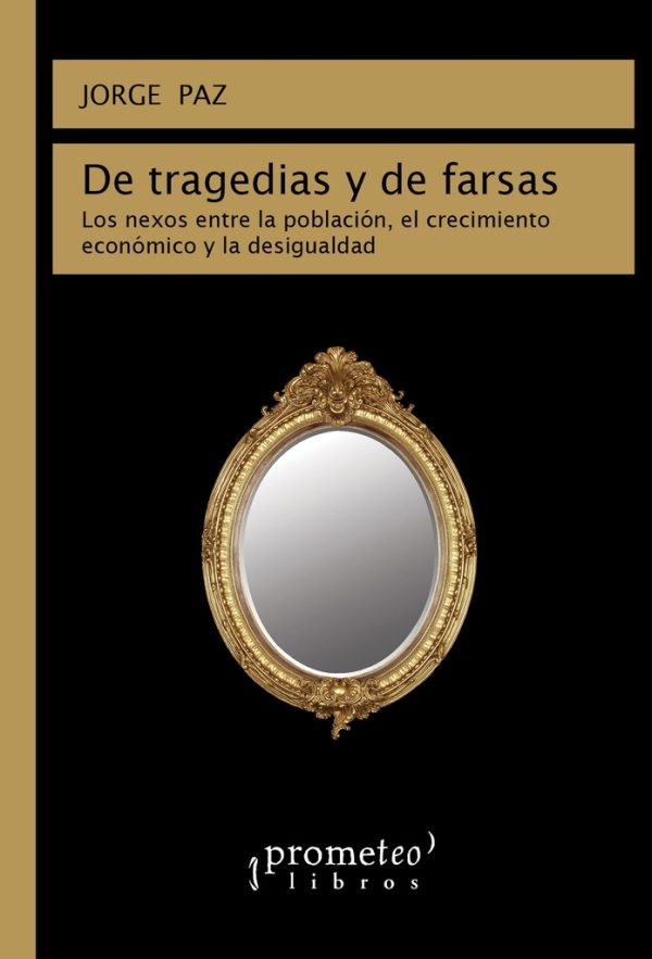 De tragedias y de farsas. Los nexos entre la población, el crecimiento económico y la desigualdad