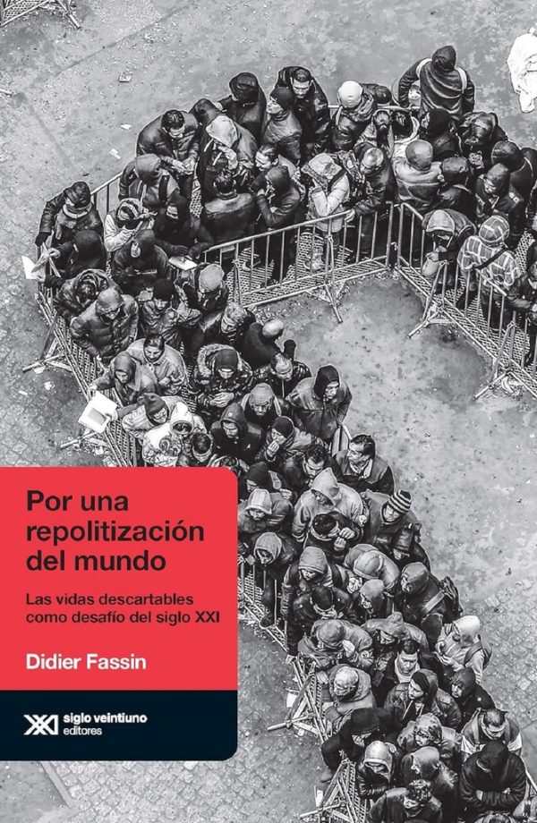 Por una repolitiación del mund. Las vidas descartables como desafío del siglo XXI
