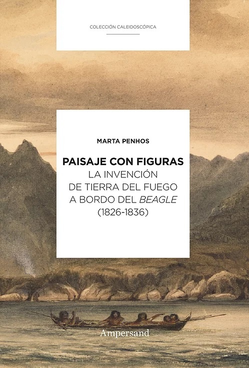 Paisaje con figuras. La invenciòn de Tierra del Fuego a bordo del Beagle. (1826-1836)