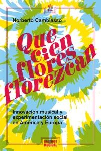 Que cien flores florezcan - Innovación musical y experimentacion social en América y Europa