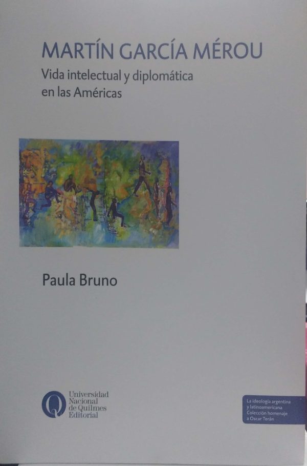 Martin Garcia Merou. Vida intelectual y diplomatica en las Americas
