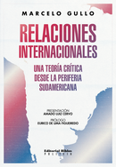 Relaciones internacionales. Una teoría crítica desde la perifería sudamericana.