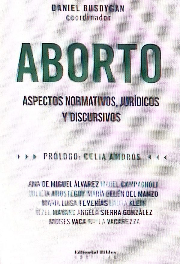 Aborto. Aspectos normativos, jurídicos y discursivos