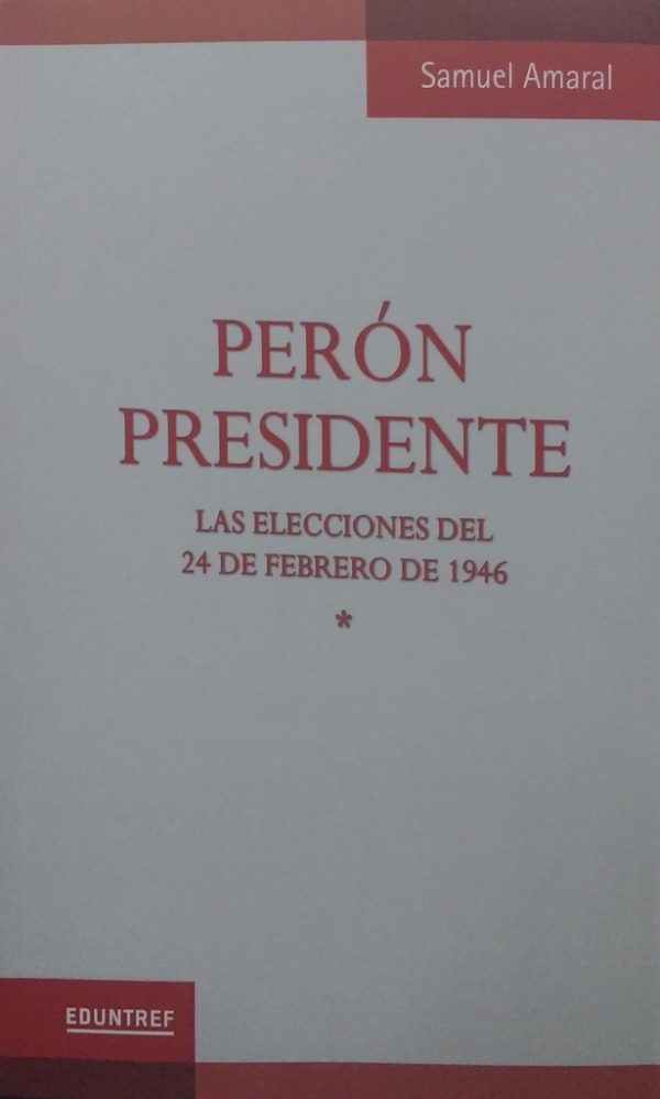 Perón presidente - Las elecciones del 24 de febrero de 1946