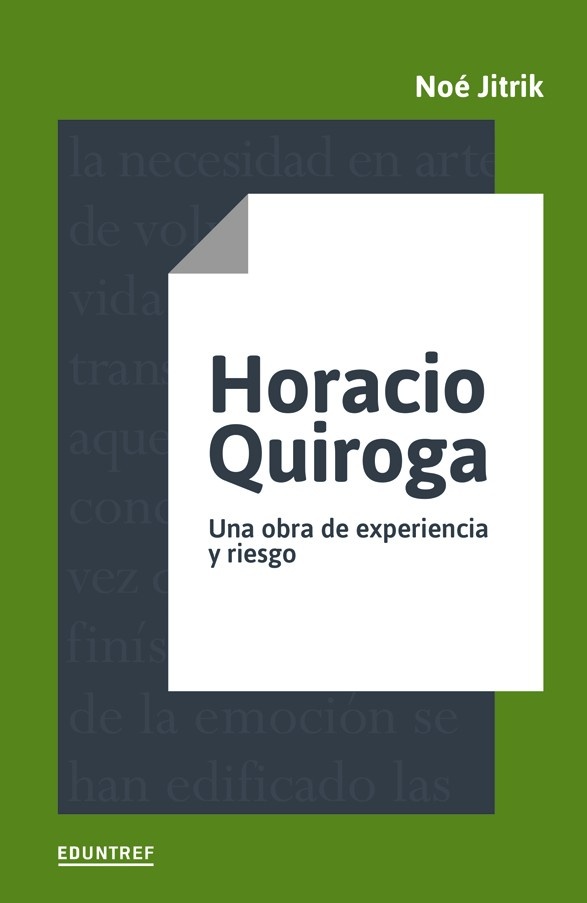 Horacio Quiroga - Una obra de experiencia y riesgo