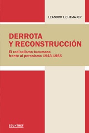 Derrota y reconstruccion. El radicalismo tucumano frente al peronismo