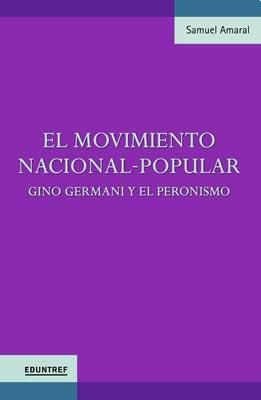 El movimiento nacional popular. Gino Germani y el peronismo