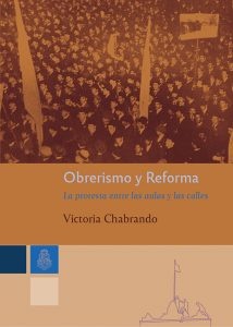 Obrerismo y reforma - La protesta entre las aulas y las calles