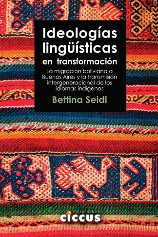 Ideologias lingüisticas en transformacion - La migracion boliviana a Buenos Aires