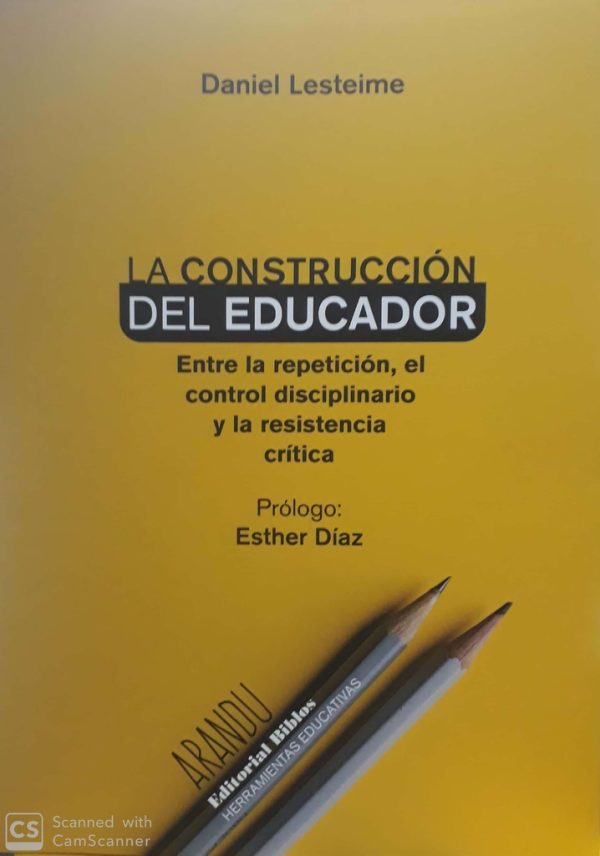 La construcción del educador. Entre la repetición, el control disciplinario y la resistencia crítica