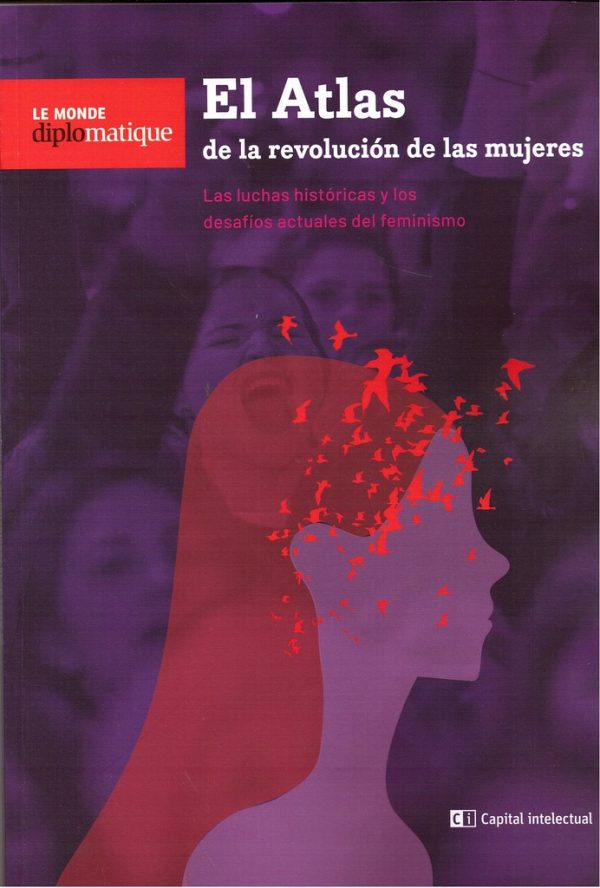 El Atlas de la revolución de las mujeres.Las luchas históricas y los desafios actuales del feminismo