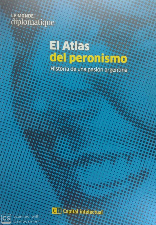 El atlas del peronismo. Historia de una pasión argentina