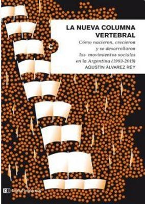 La nueva columna vertebral. Como nacieron, crecieron y se desarrollaron los movimientos sociales
