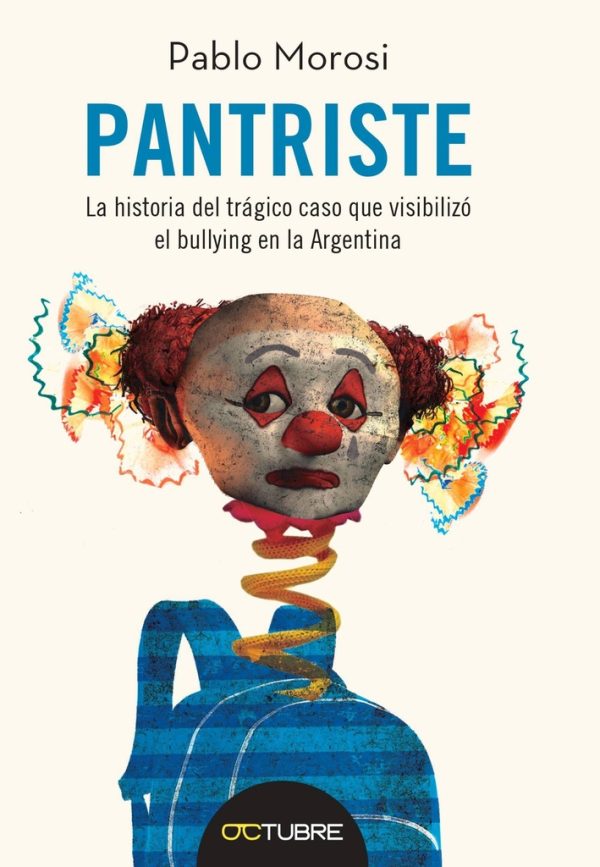 Pantriste. La historia del trágico caso que visibilizó el bullying en la Argentina