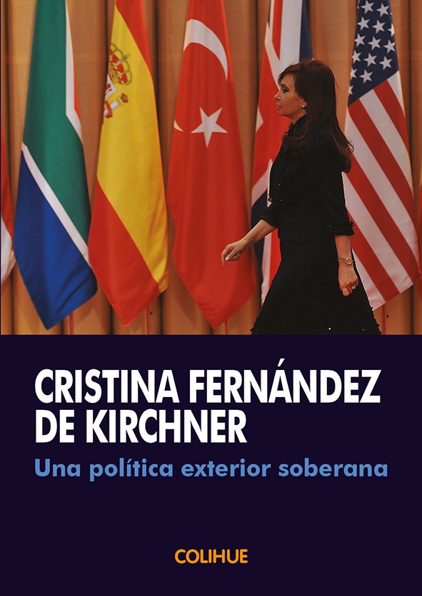 Cristina Fernández de Kirchner. Una politica exterior soberana