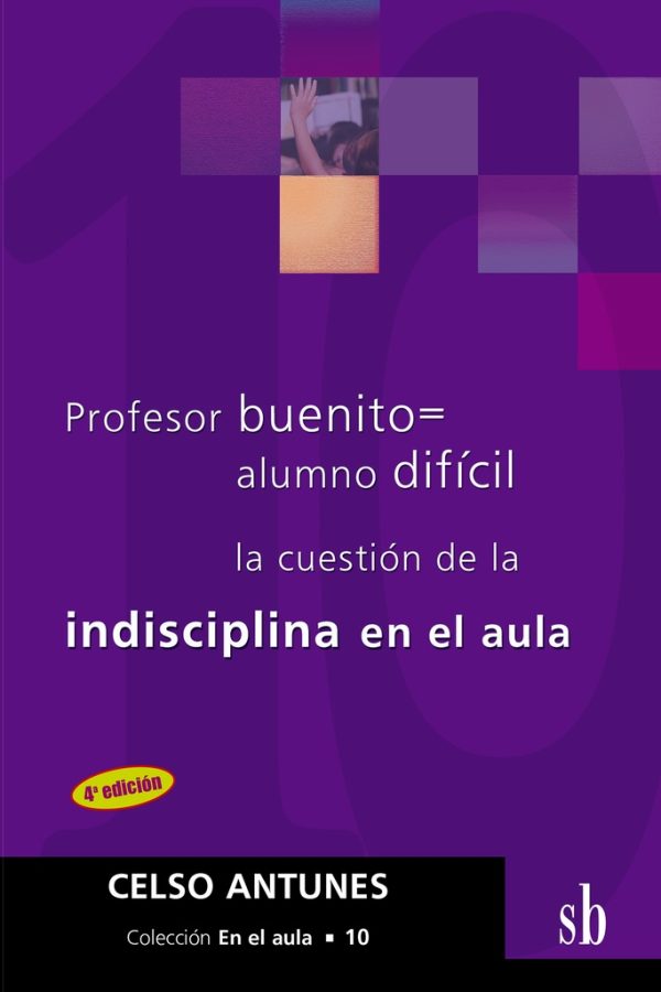 Profesor buenito = alumno dificil. La cuestion de la interdisciplina en el aula - 4ed