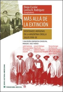 Más allá de la extinción. Identidad indigena en la argentina criolla