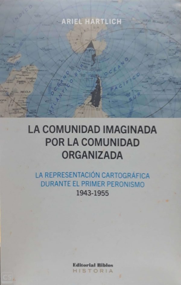 La comunidad imaginada por la comunidad organizada. La representación cartográfica durante el primer