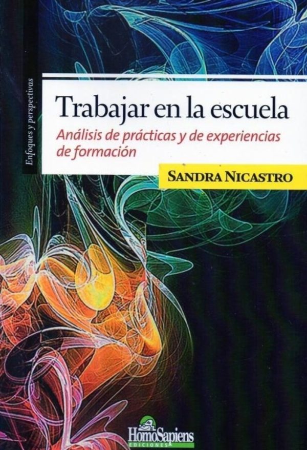 Trabajar en la escuela. 2da ed. Análisis de prácticas y de experiencias de formación