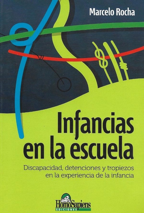 Infancias en la escuela. Discapacidad, detenciones y tropiezos en la experiencia de la infancia