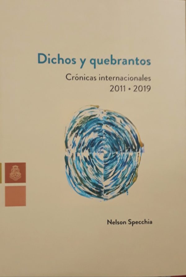 Dichos y quebrantos. Crónicas internacionales 2011-2019