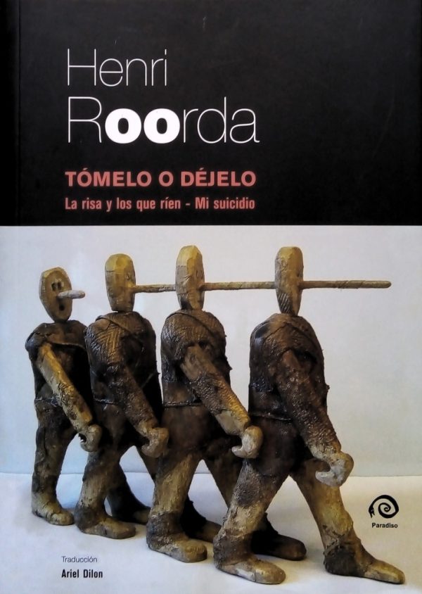 Tómelo o déjelo. La risa y los que ríes. Mi suicidio
