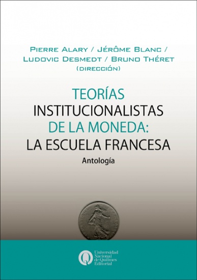 Teorías institucionalistas de la moneda: La escuela francesa. Antología