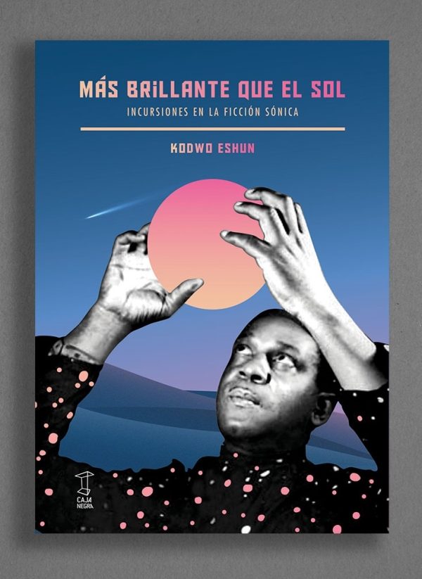 Mas brillante que el sol. Incursiones en la ciencia sónica